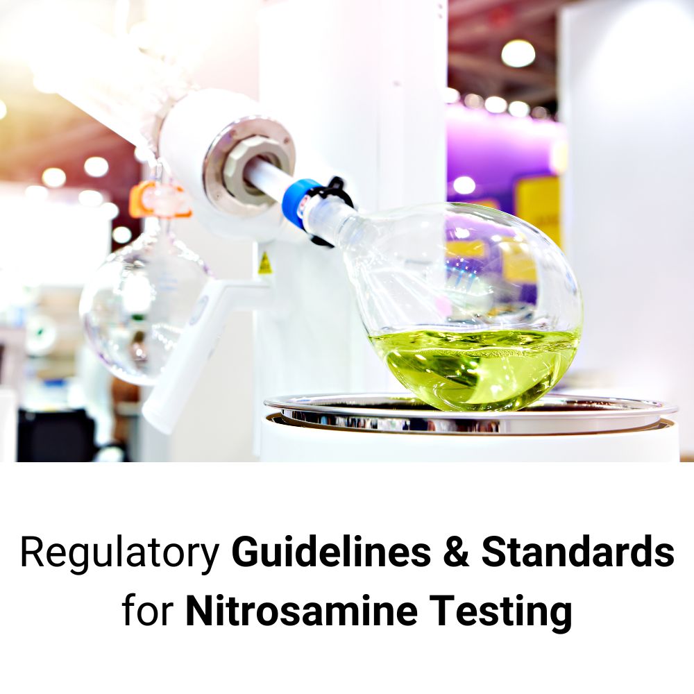 Regulatory Guidelines and Standards for Nitrosamine Testing